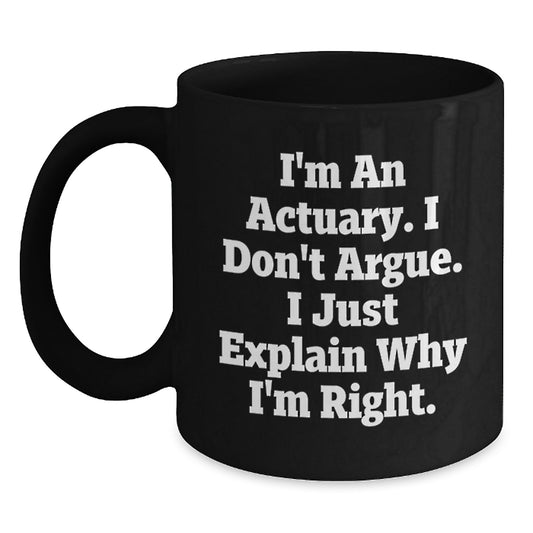 Actuary Humor Funny Quotes Black Coffee Mug Gifts for Actuary Friends Christmas Unique - Main