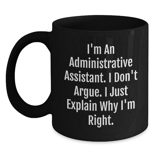Administrative Assistant Keepsake Gift for Him - I'm Right Quote Mug - Main