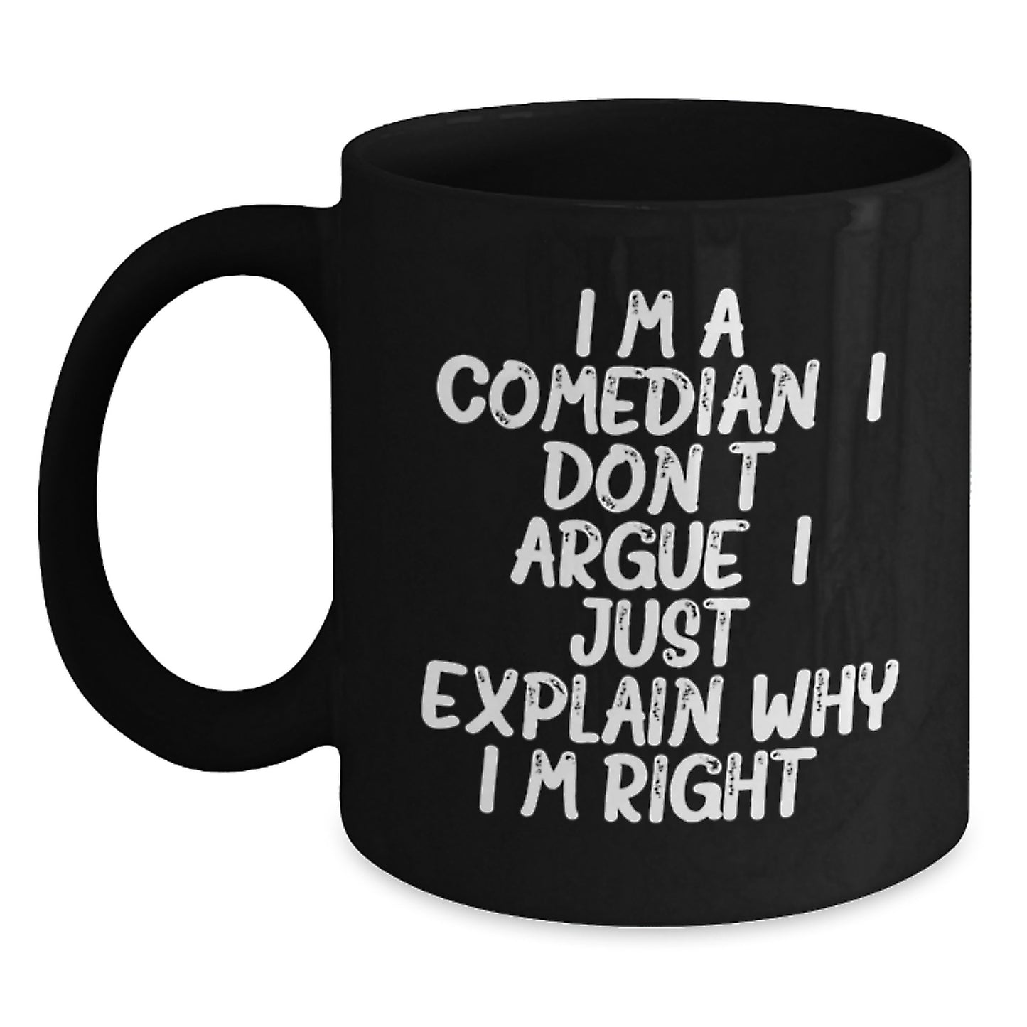Funny Comedian Gifts for Him, I Don't Argue Mugs, Unique Graduation Coffee Mug for Comedian Friends - Main