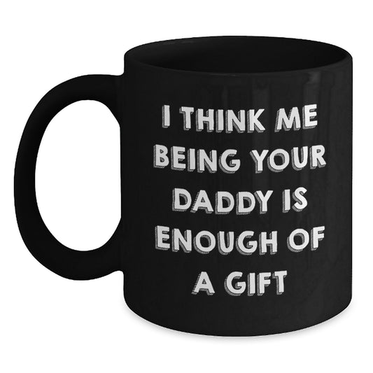 Daddy's Funny Valentine's Gift Ideas, Unique Black Coffee Mug for Daddy, Heartfelt Daddy Quote Mug - Main