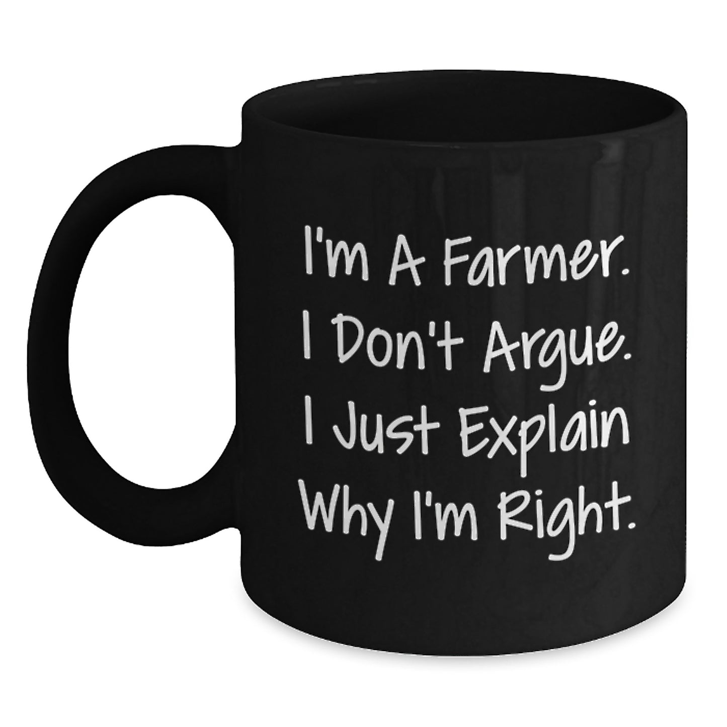 Funny Farmer Gifts from Friends, Christmas Unique Mugs for Men, I'm A Farmer. I Don't Argue. I Just Explain Why I'm Right. Black Coffee Mug, Farmer Black Coffee Mug Gift - Main