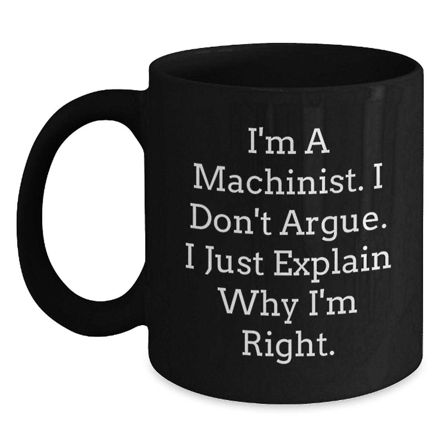 Funny Machinist Quotes Black Coffee Mug, Gifts from Men to Machinist Friends for Mother's Day Unique - Main