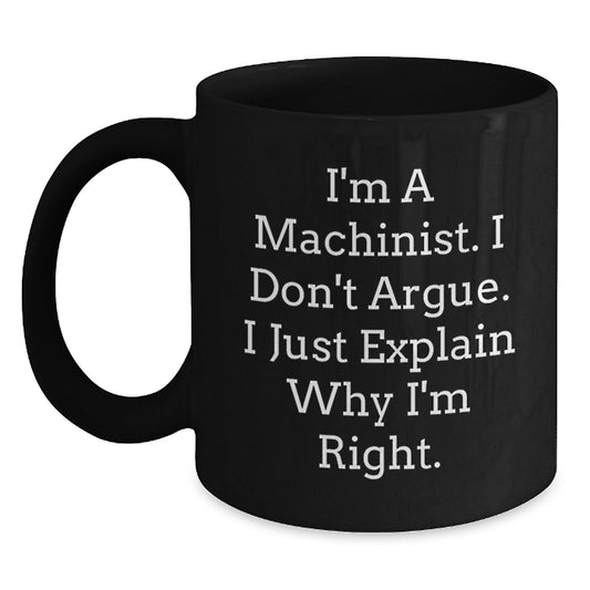 Funny Machinist Quotes Black Coffee Mug, Gifts from Men to Machinist Friends for Mother's Day Unique - Main