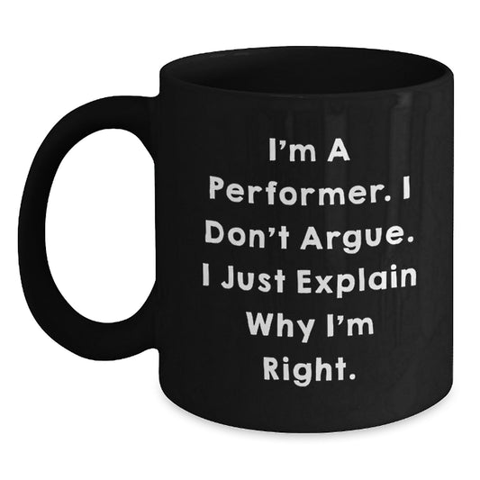 Funny Performer Black Coffee Mug - Gifts from Friends for Graduation Unique Gifts, Inspirational Quote for Men - Main