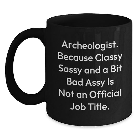 Unique Gifts for Archeologists, Black Coffee Mugs, Funny Quote, Graduation Unique Gifts from Friends to Family - Main