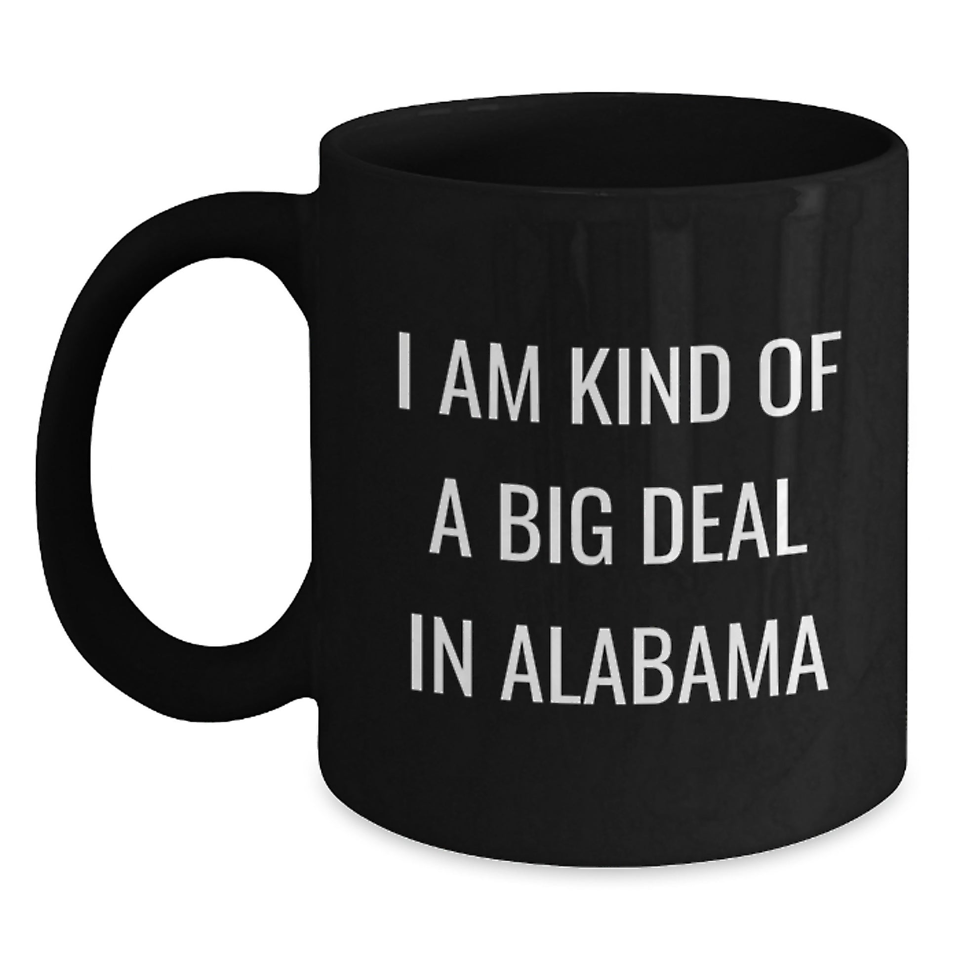 Funny Alabama Quotes Gifts from Friends and Family for Valentine's Black Coffee Mugs in Alabama Style, I'm Kind Of A Prime Selection In Alabama - Main