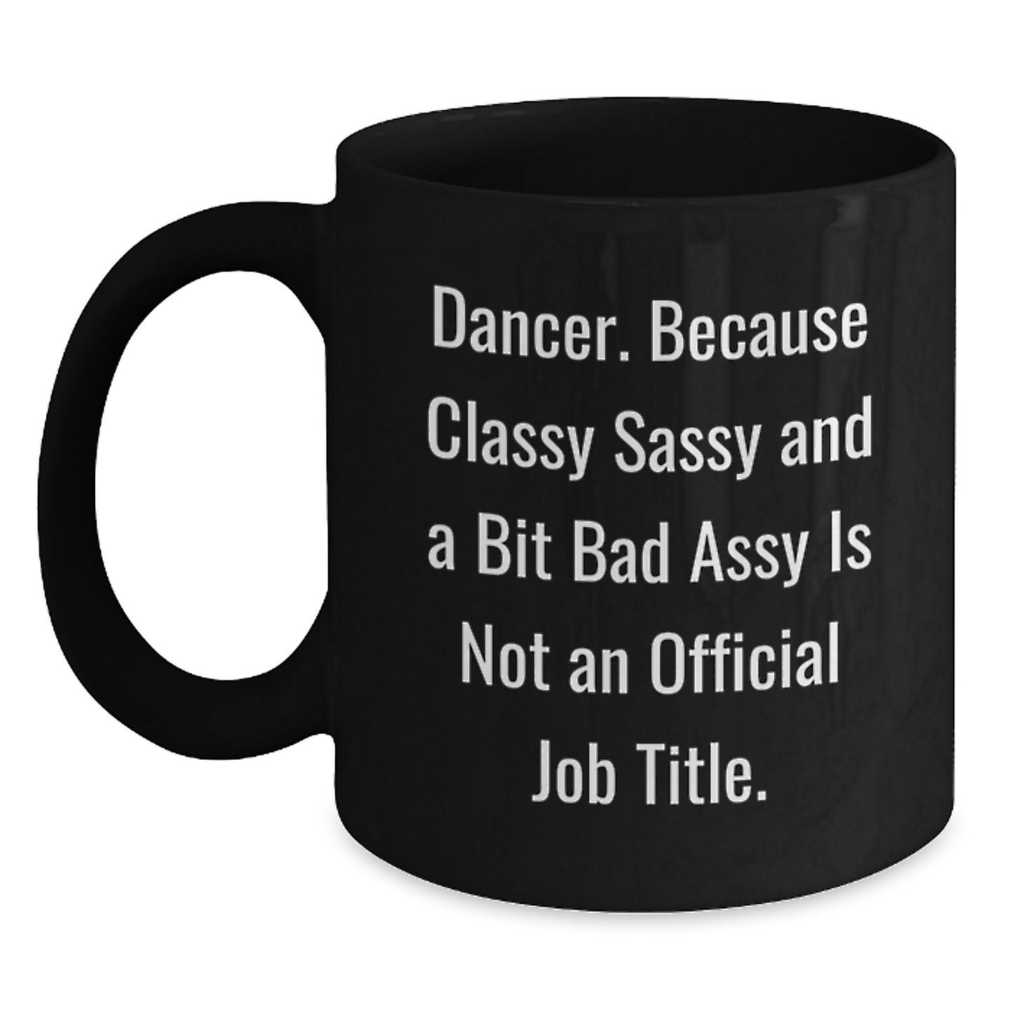 Funny Dancer Gifts for Dancer Friends Birthday Black Coffee Mug, Unique Classy Sassy Gifts from Friends to Dancer - Main