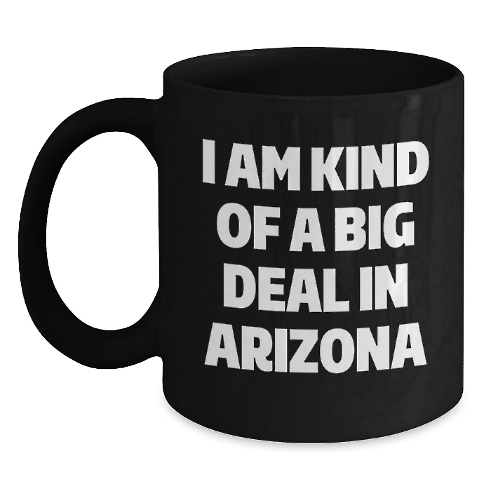 Arizona Black Coffee Mug Funny Quote Gifts for Arizona Men Friends - I Am Kind of a Prime Selection in Arizona Christmas Unique - Main