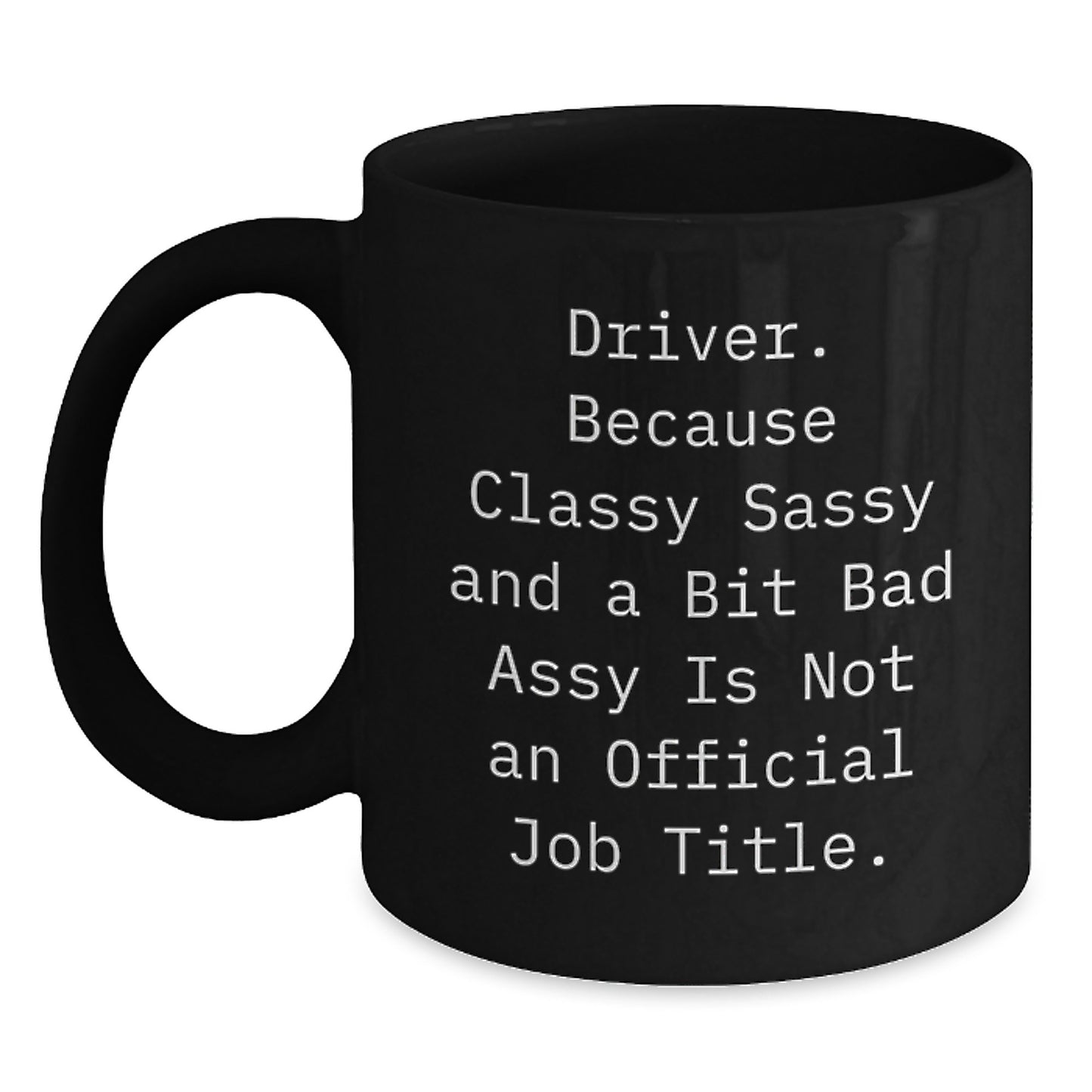 Funny Driver Gifts from Friends and Family for Driver Men and Women, Black Coffee Mug with Classy Sassy And A Bit Fearlessy Quote, Christmas Unique Ideas - Main