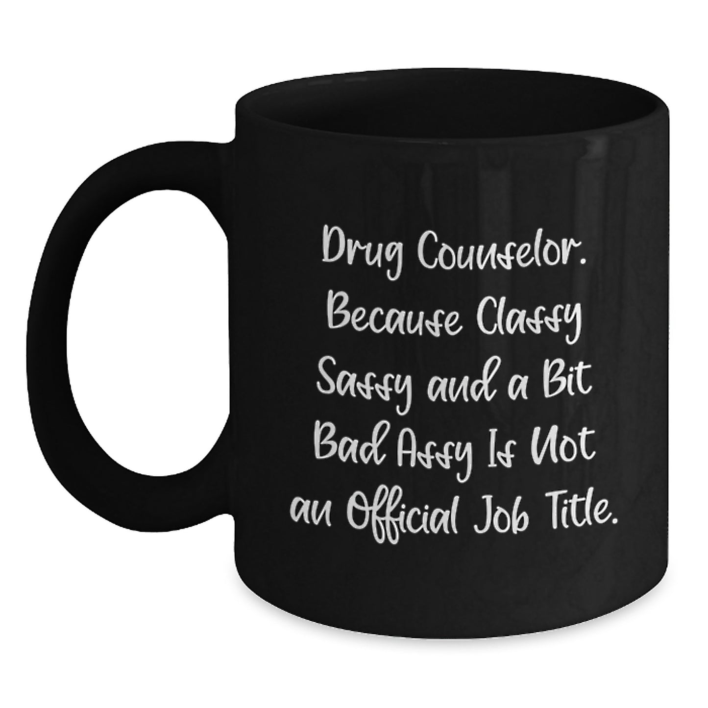 Funny Drug Counselor Gifts for Men and Women, Black Coffee Mug, 'Classy Sassy And A Bit Fearlessy' Quote, Graduation Unique Gifts from Friends and Family - Main