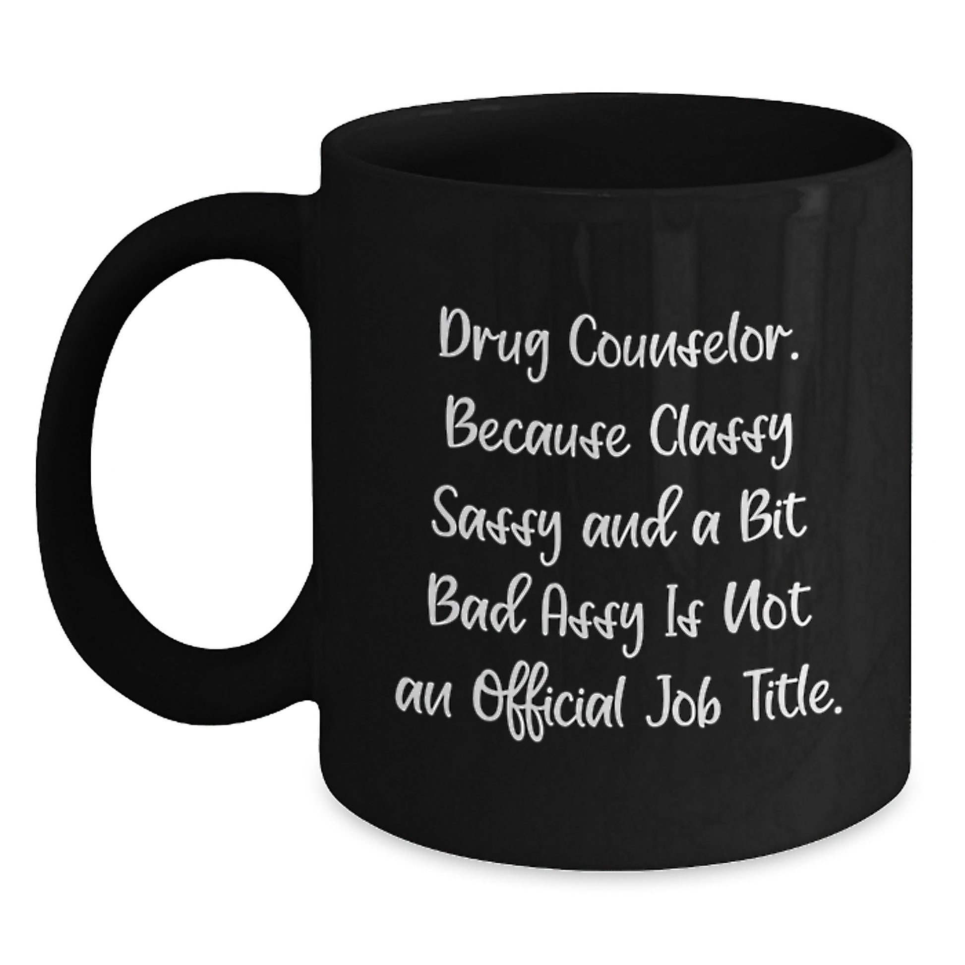 Funny Drug Counselor Gifts for Men and Women, Black Coffee Mug, 'Classy Sassy And A Bit Fearlessy' Quote, Graduation Unique Gifts from Friends and Family - Main
