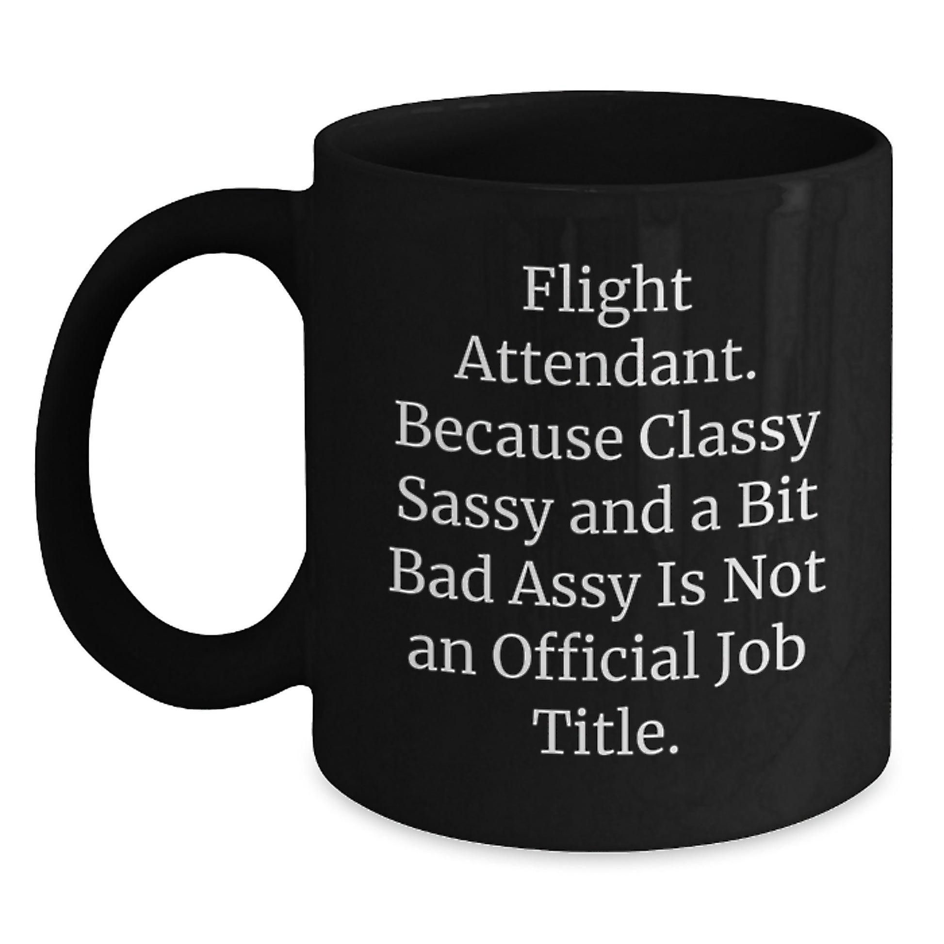 Funny Flight Attendant Mugs, Gifts from Friends and Family, Inspirational Humor Coffee Cup for Flight Attendant, Black 11oz/15oz - Main
