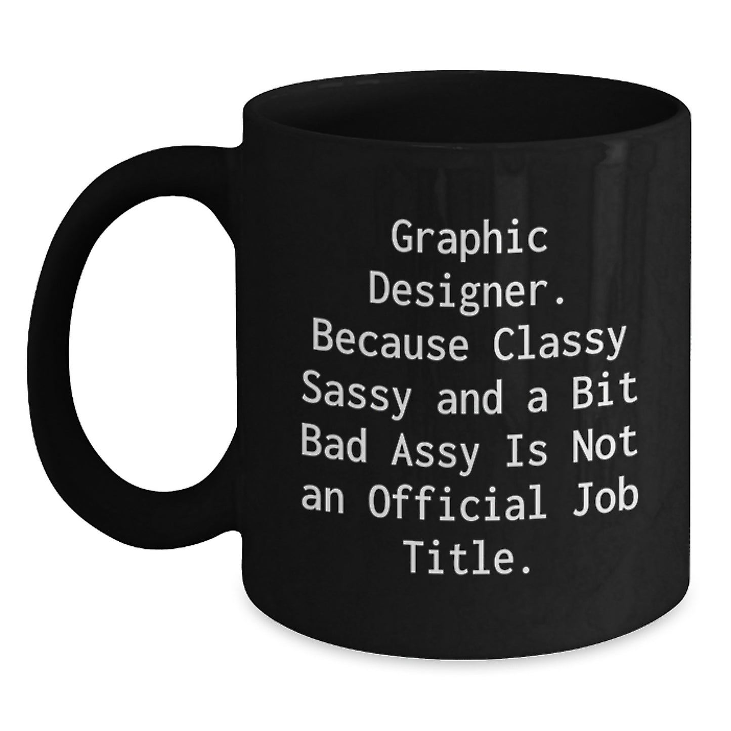 Graphic Designer Gifts, Funny Mugs for Coworkers, Black Coffee Mug with Inspirational Quote, Gifts from Friends and Family for Graduation, Gifts for Him/Her, Unique and Special Present - Main