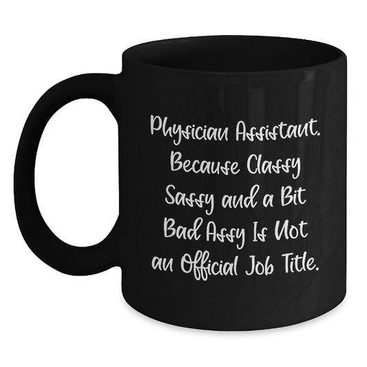 Physician Assistant Gifts, Funny Quote Mugs, Black Coffee Mug, Gifts from Friends, Gifts for Physician Assistant Graduates - Main
