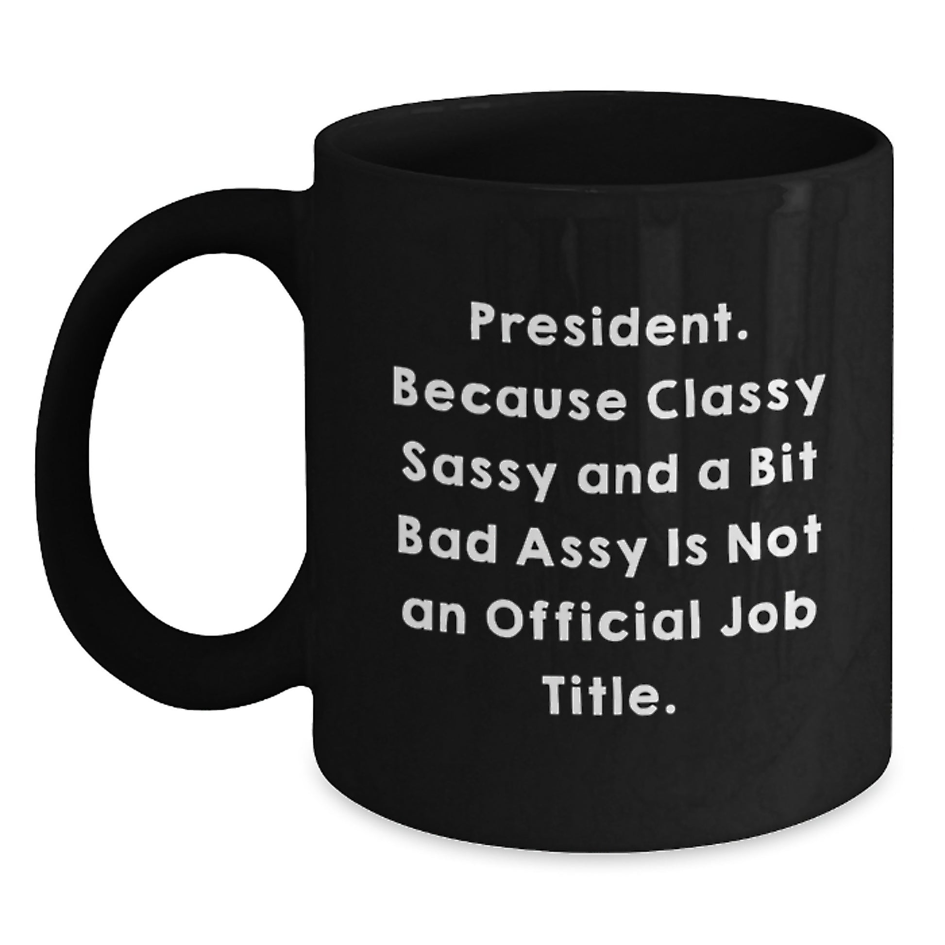 Funny President Gifts from Friends, Unique Black Coffee Mugs for President, Funny Quote President Black Coffee Mug - Main
