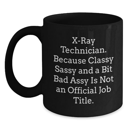 Sassy X-Ray Technician Gifts from Friends to Classy Techs Black Coffee Mug, Funny Quote for Graduation - Main