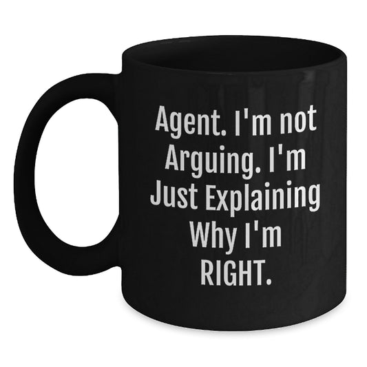 Funny Agent Gifts, Black Coffee Mug, I'm Not Arguing, Inspirational Motivation for Agents, Gifts from Friends - Main