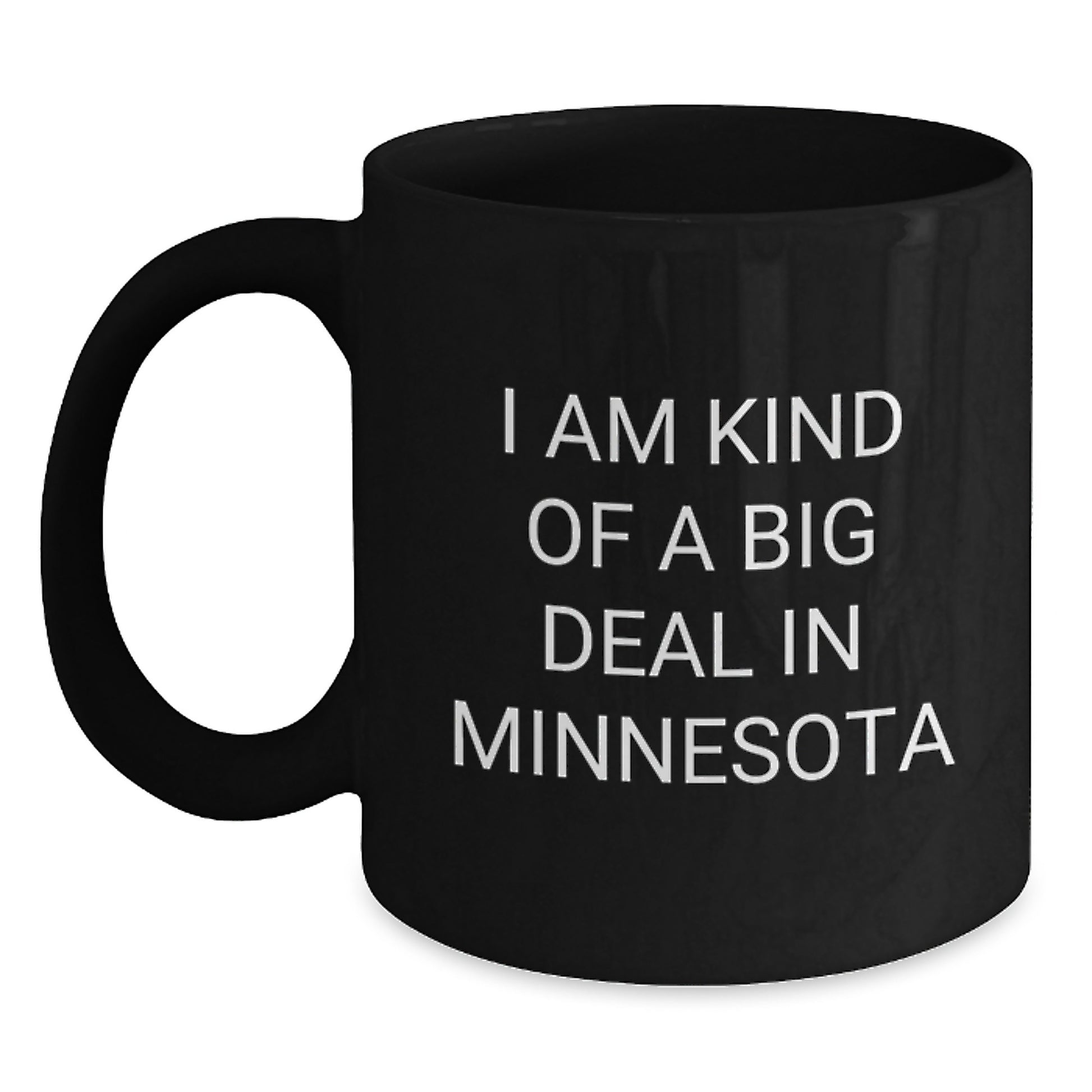 Minnesota Black Coffee Mug, Funny Quote 'I Am Kind Of A Prime Selection In Minnesota', Gifts for Birthday, Unique Birthday Unique Gifts from Men, Women, Friends, Family - Main