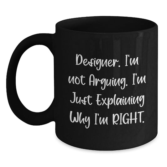 Funny Designer Gifts for Men, Birthday Unique Gifts from Friends, Black Coffee Mug, I'm Not Arguing. I'm Just Explaining Why I'm Right. - Main