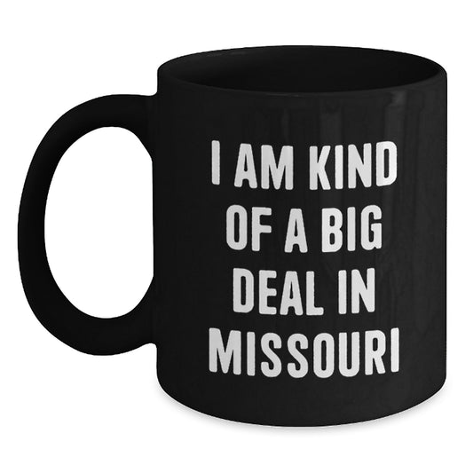 Funny Missouri Gifts, Unique Black Coffee Mugs for Men from Missouri, 'I Am Kind Of A Prime Selection In Missouri' Quote - Father's Day Unique Gifts - Main