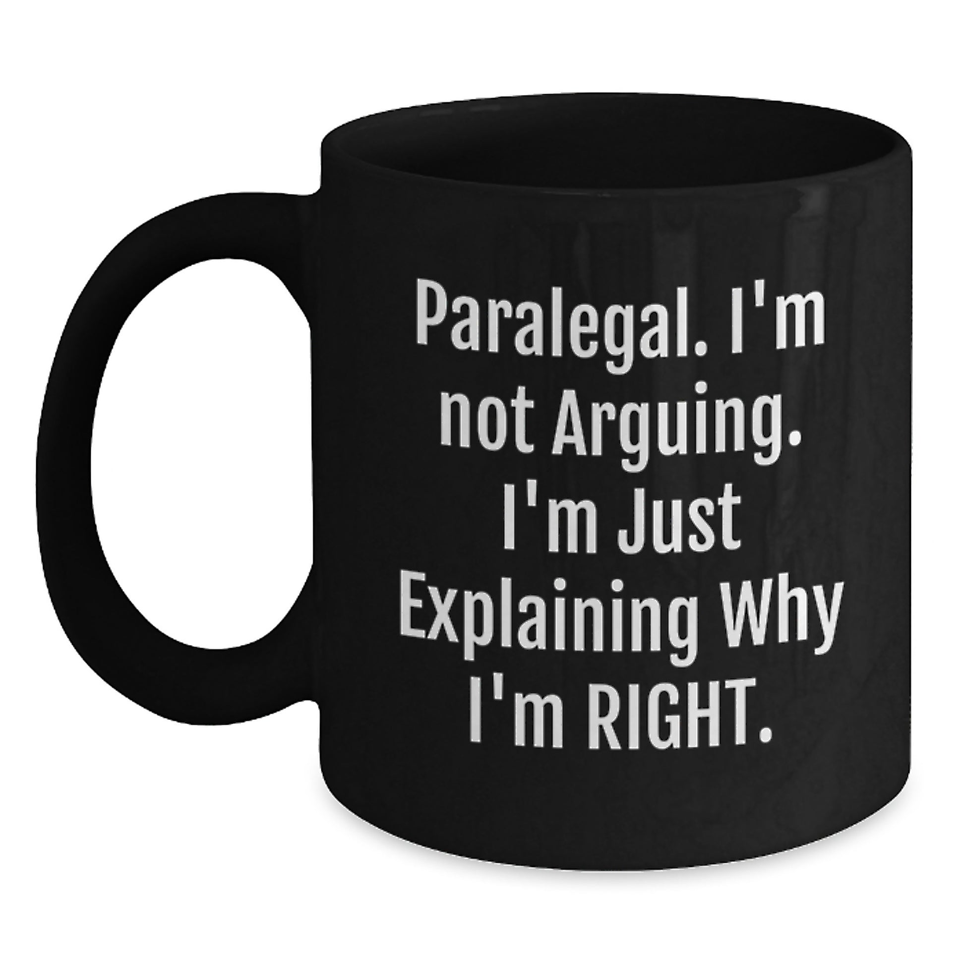 Funny Paralegal Christmas Unique Gifts from Family to Friends for Paralegal Men Black Coffee Mug, Explaining Why I'm Right, I'm Just Explaining - Main