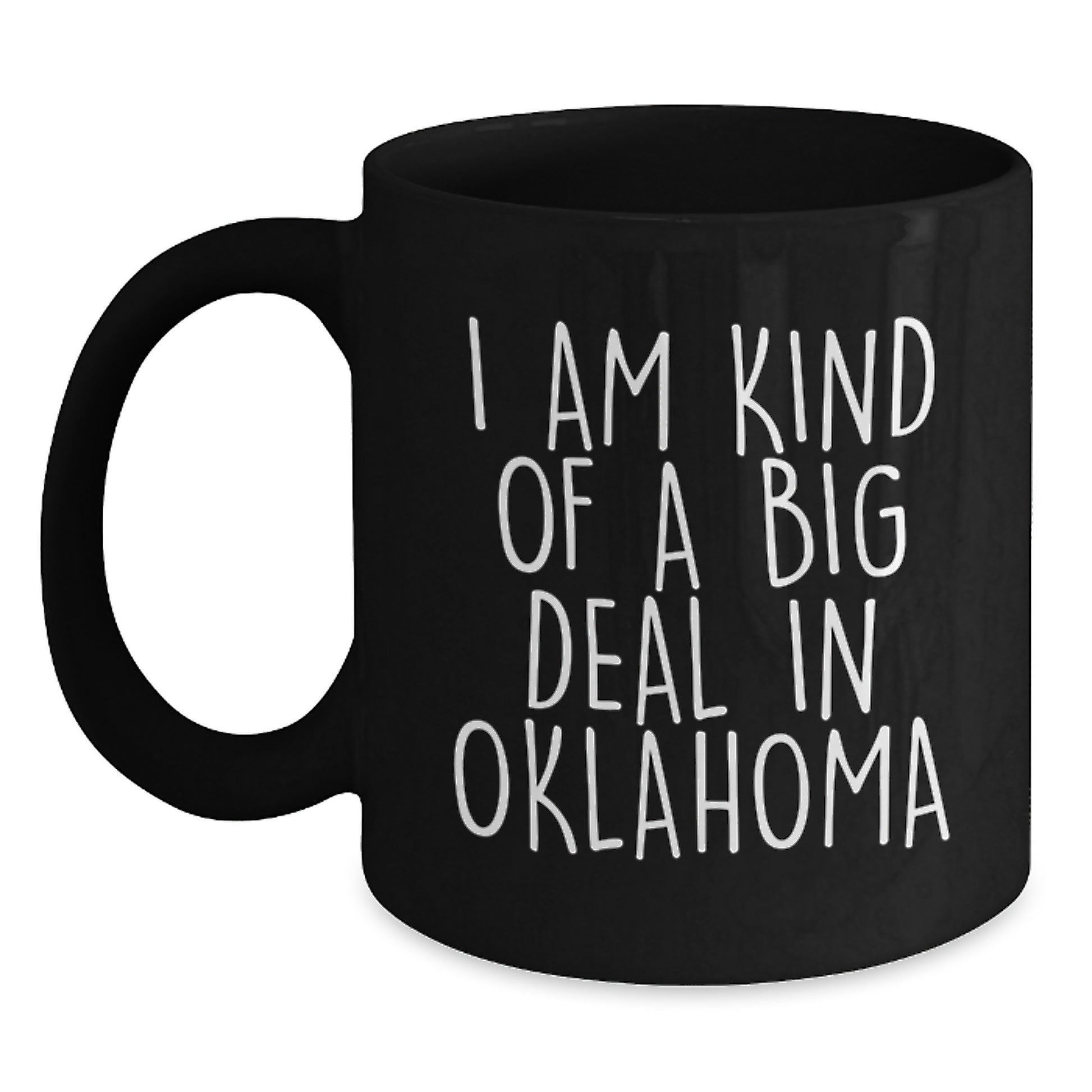 Funny Oklahoma Black Coffee Mugs Gifts from Men to Oklahoma Men on Valentine's - 'I Am Kind Of A Prime Selection In Oklahoma' - Main