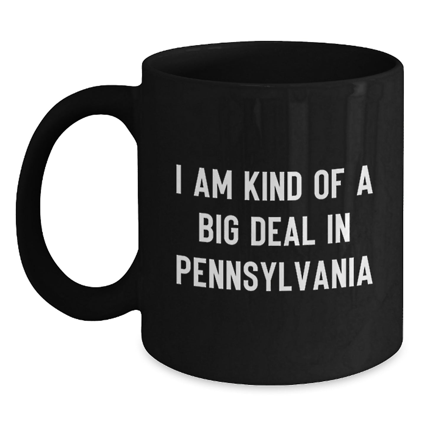 Pennsylvania Gifts Funny Black Coffee Mugs I Am Kind Of A Prime Selection In Pennsylvania for Pennsylvania Men - Main