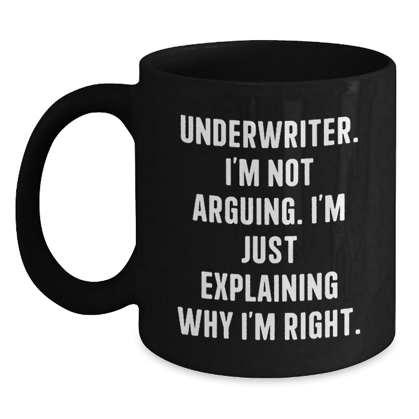 Funny Underwriter Gifts for Women from Friends - Black Coffee Mug, I'm Not Arguing I'm Just Explaining Why I'm Right, Unique Christmas Memorable Presents - Main
