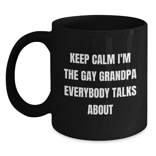 Funny Grandpa Gifts for Him, Keep Calm I'm The Gay Grandpa Everybody Talks About, Black Coffee Mug for Men - Main