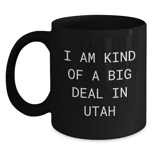 Utah Black Coffee Mugs Funny Quote 'I Am Kind Of A Prime Selection In Utah' Gifts from Men to Father's Day Unique for Dad in Utah - Main