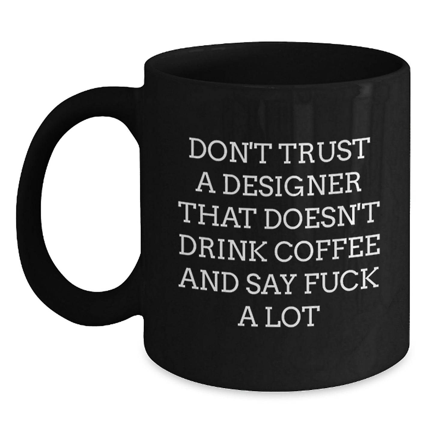 Funny Graduation Gifts from Friends to Designer Men with Cool Quote - Black Coffee Mug 11oz or 15oz Ceramic - Main