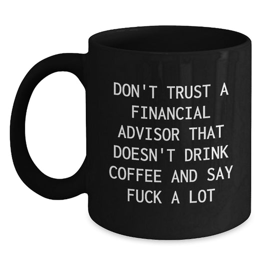 Funny Financial Advisor Gifts from Men for Women with Black Coffee Mug, Sarcasm Quote Inside, Perfect for Financial Advisor Mom on Mother's Day - Main