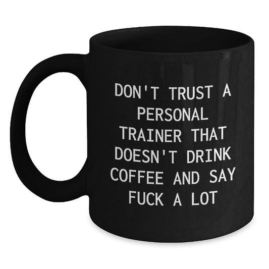 Funny Personal Trainer Gifts, Black Coffee Mug from Friends for Personal Trainer, Christmas Unique Gifts, 'Don't Trust A Personal Trainer That Doesn't Drink Coffee And Say F--k A Lot' - Main