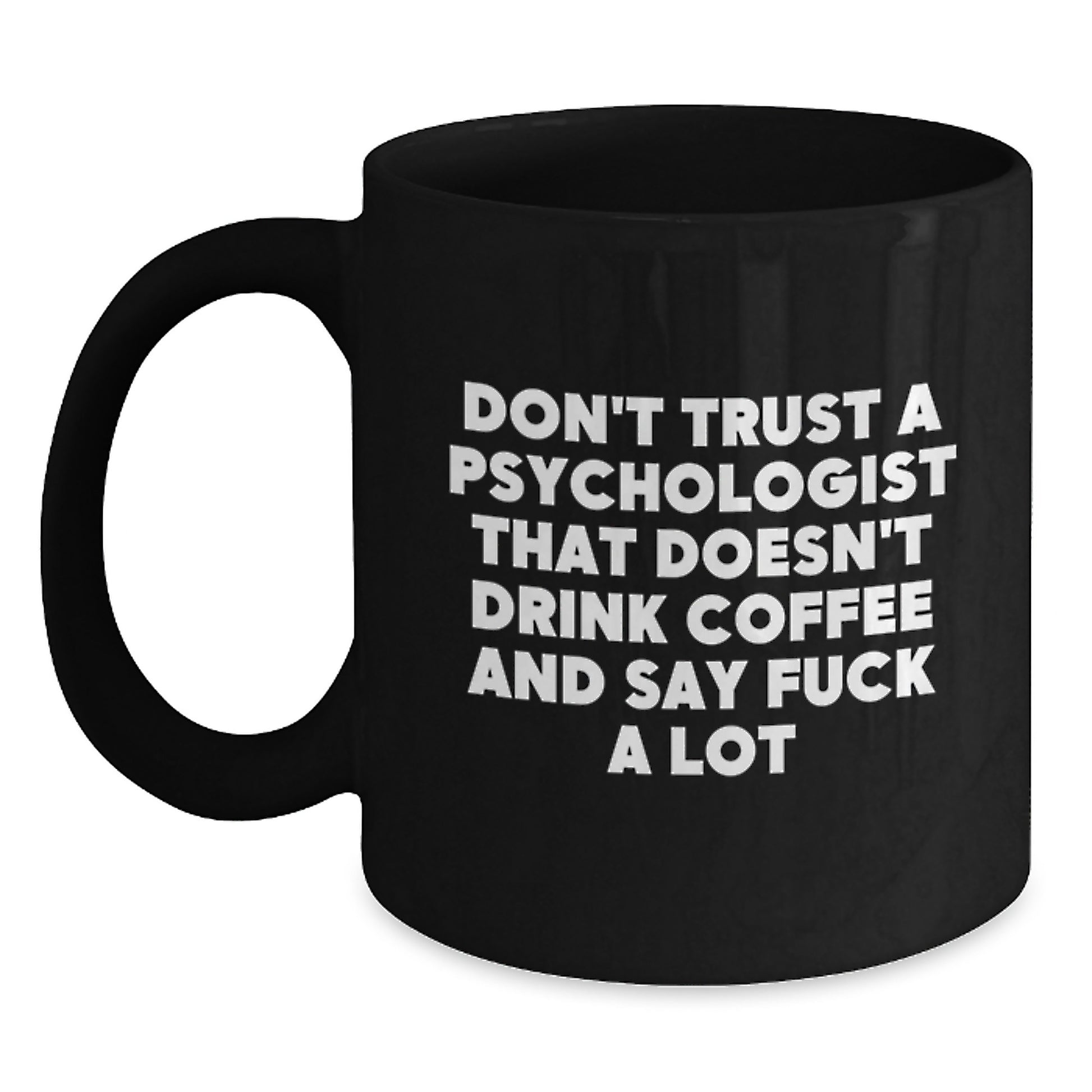 Funny Psychologist Gifts from Men to Friends - Don't Trust a Psychologist That Doesn't Drink Black Coffee - Main