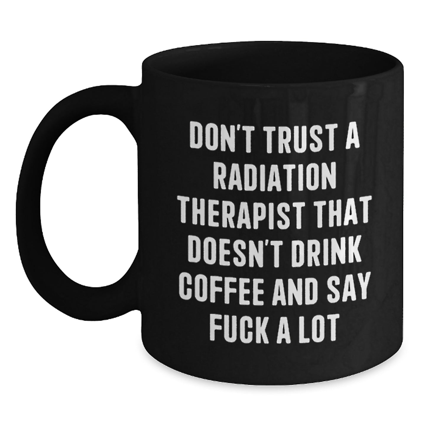 Funny Gift for Radiation Therapist, Black Coffee Mug with Sarcastic Quote, Graduation Unique Gifts from Friends and Family - Main