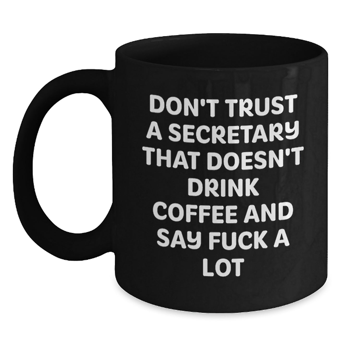 Funny Secretary Gifts from Friends for Graduation Unique Black Coffee Mugs Saying 'Don't Trust A Secretary That Doesn't Drink Coffee And Say F--k A Lot' - Main