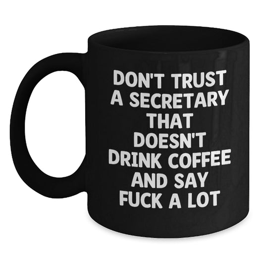 Funny Secretary Gifts, Unique Black Coffee Mug for Secretary, Don't Trust a Secretary That Doesn't Drink Coffee and Say F--k A Lot, Gifts from Friends for Secretary - Main