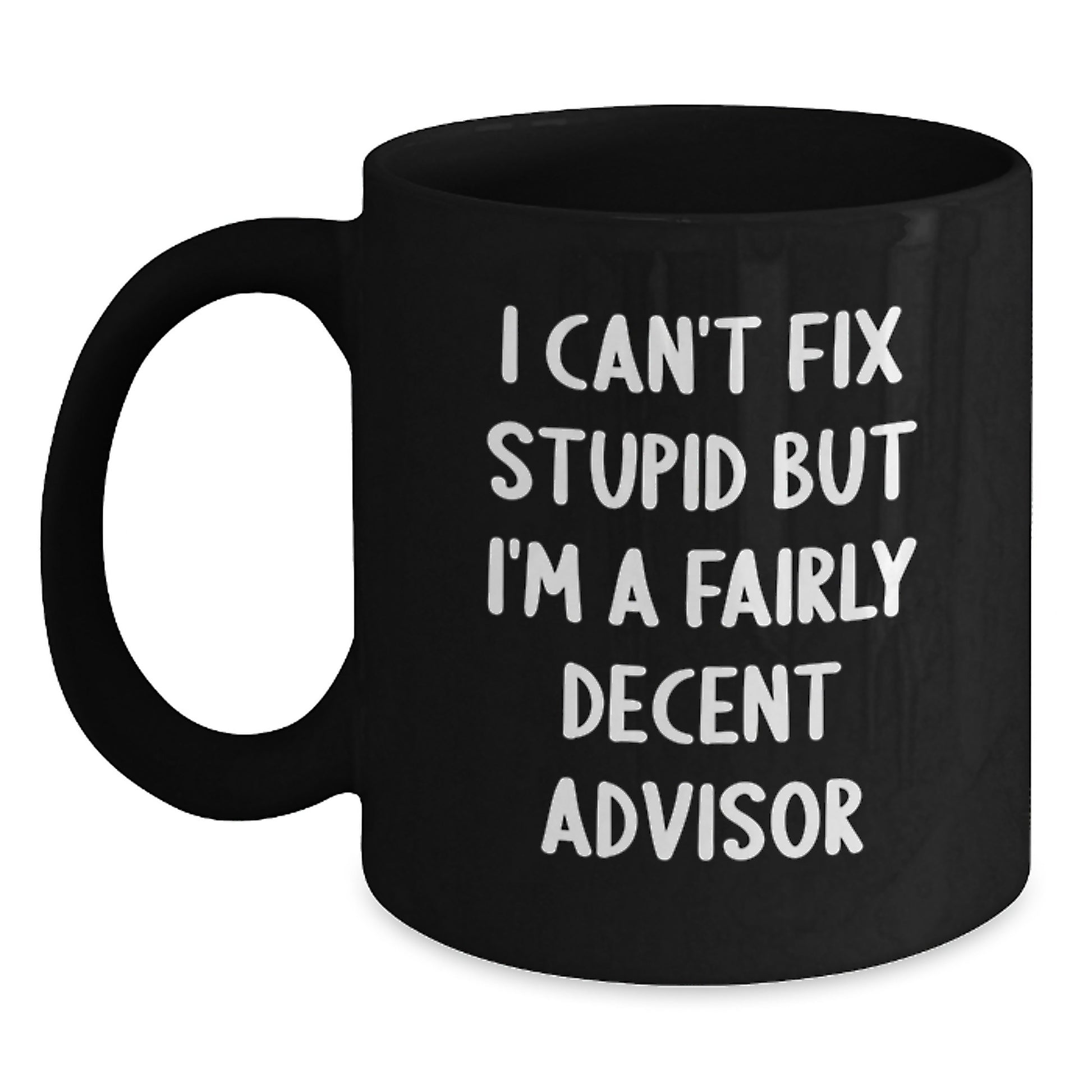 Funny Advisor Gifts for Men from Family - I Can't Fix Stupid But I'm A Decent Advisor Mugs - Main