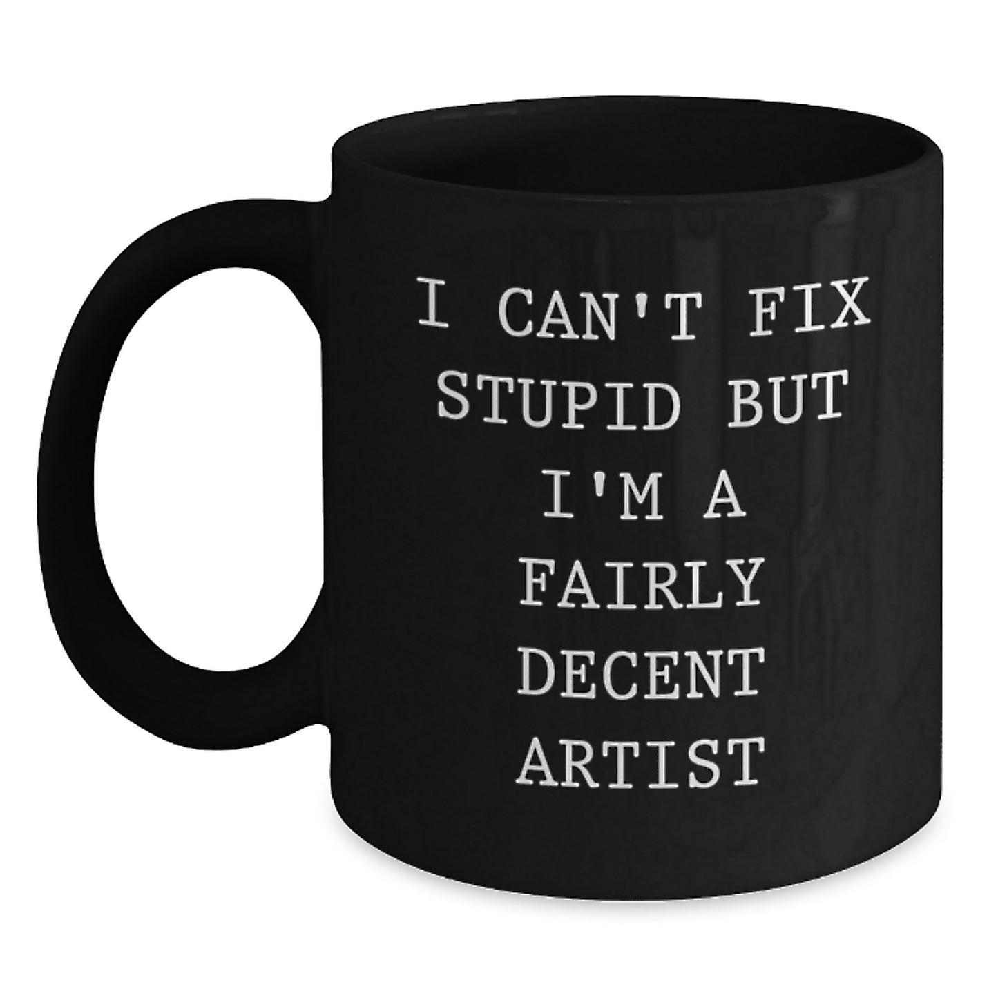 Funny Artist Gift, Gifts for Men, Black Coffee Mug, I'm A Fairly Decent Artist Quote, Graduation Unique Gifts from Friends - Main
