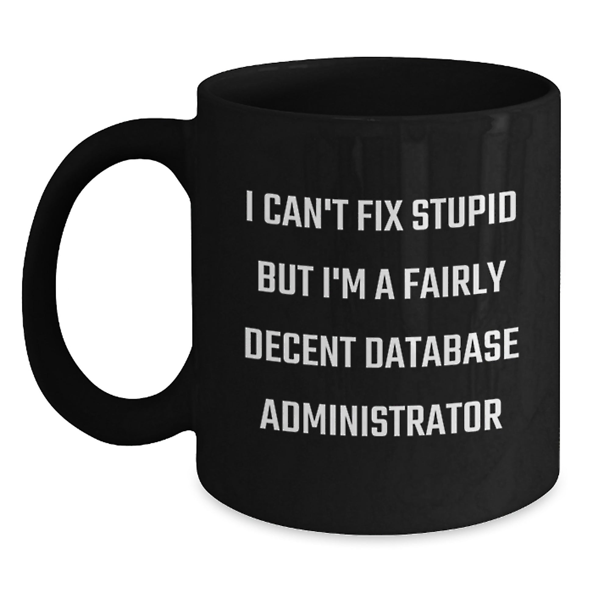 Database Administrator Humor Funny Black Coffee Mug Gifts for Friends from Family Members Christmas Unique Beverages - Main