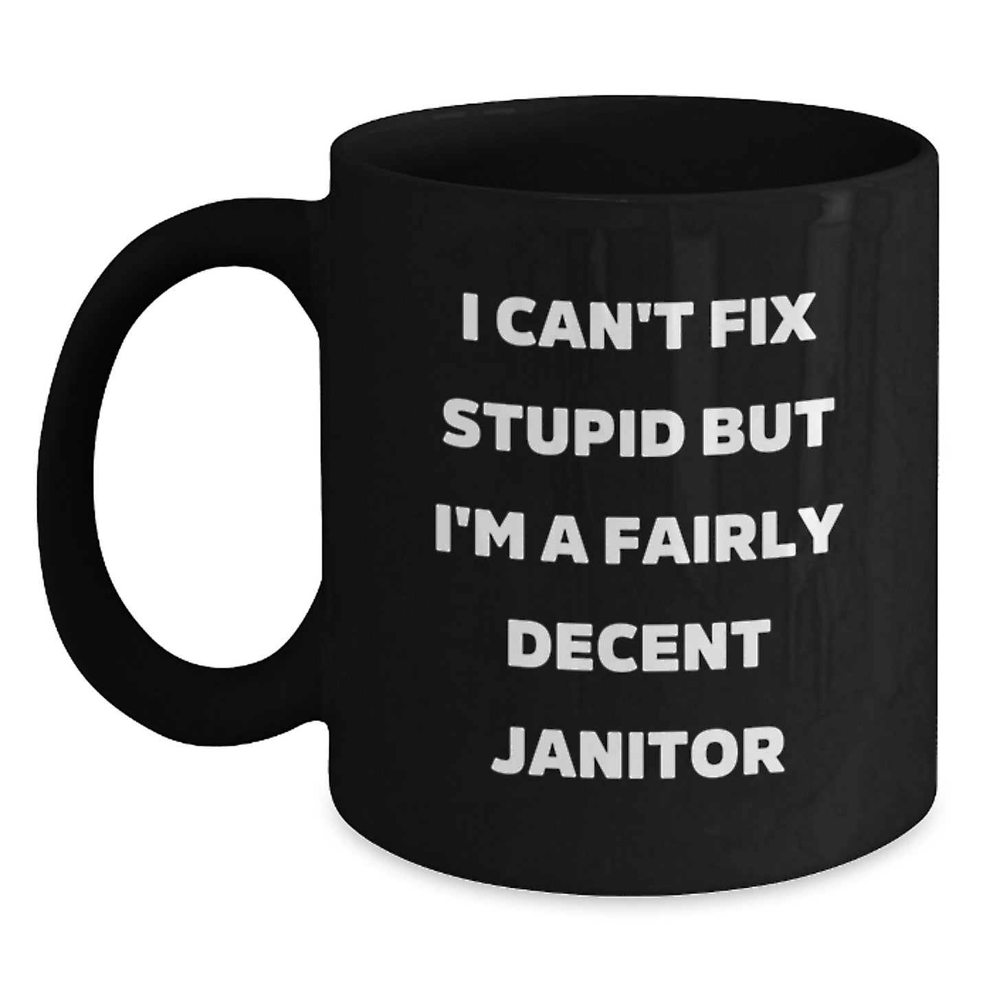 Funny Janitor Gifts from Friends, Black Coffee Mug for Janitor, I Can't Fix Stupid Janitor Humor - Main
