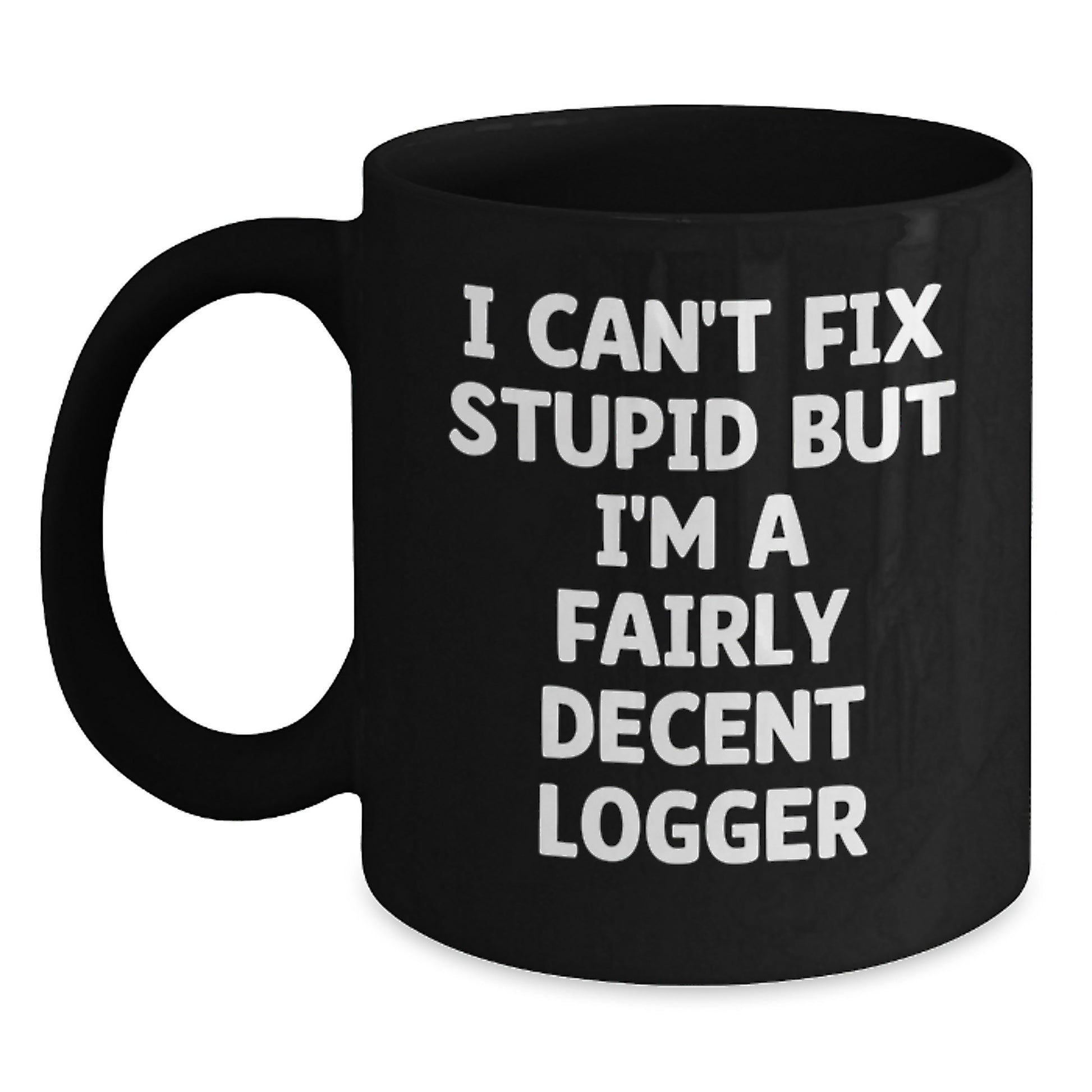 Funny Logger Black Coffee Mug Gifts from Friends to Graduation Unique Gifts for Logger - Main