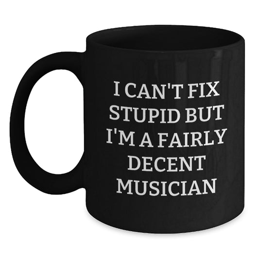 Funny Musician Gifts for Men Women Friends Family from Graduation Unique Gifts - 'I Can't Fix Stupid' - Main