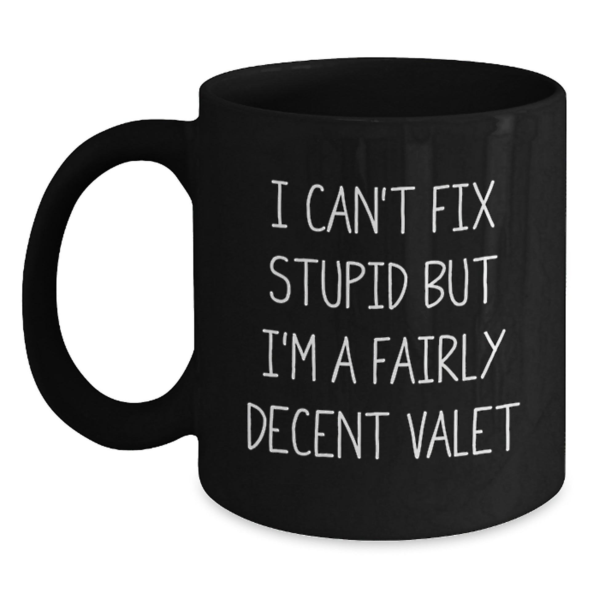 Funny Valet Gifts for Him, Gifts from Friends, Black Coffee Mug with I Cant Fix Stupid Quote, Perfect Graduation Unique Gifts - Main