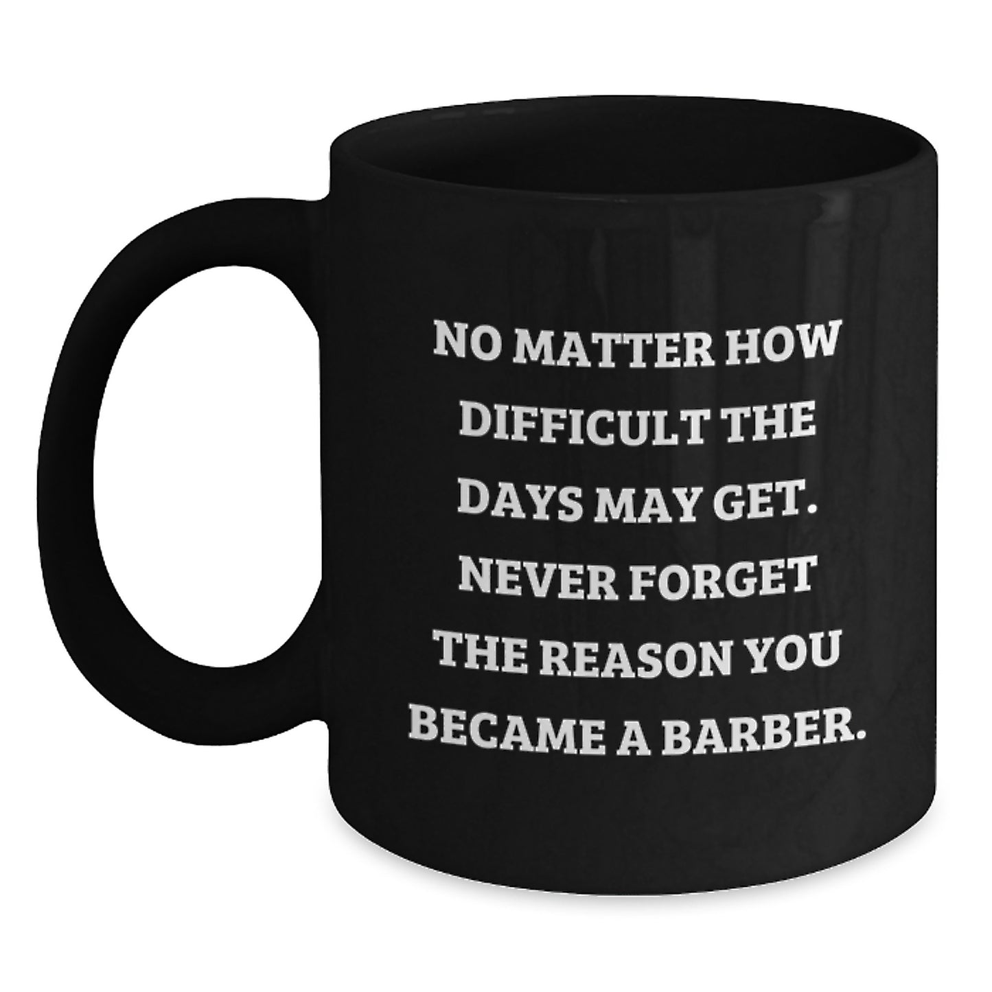 Funny Barber Gifts for Men - Inspirational Quote Black Coffee Mug - Gifts from Friends to Barber - Motivational Mug for Barber - Main