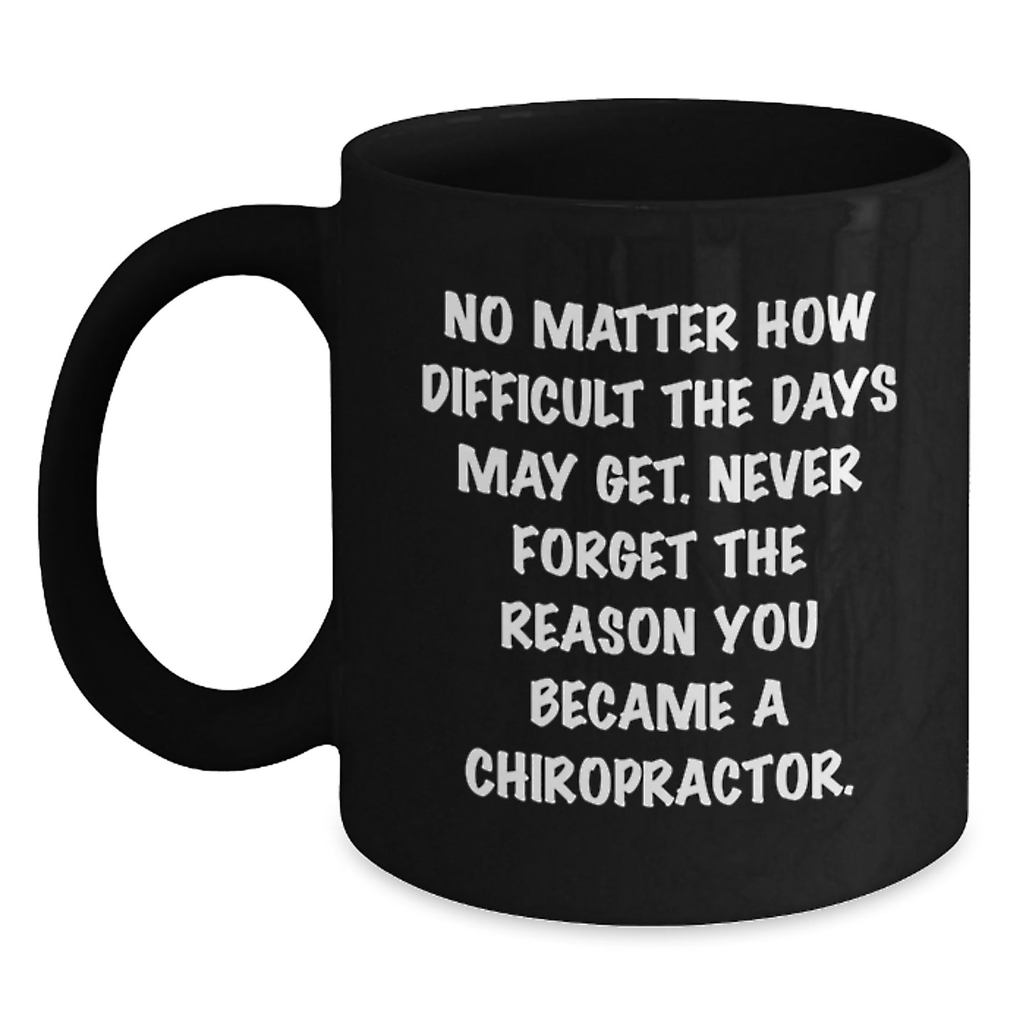 Chiropractor Inspirational Black Coffee Mug, Gifts from Family for Graduation Unique Chiropractor Gifts, Funny Quote for Chiropractor Men - Main