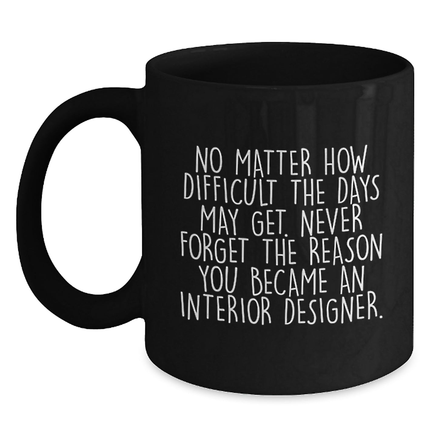 Inspirational Interior Designer Gifts from Friends, Family, or Coworkers - Funny Black Coffee Mug for Graduation Unique Gifts - Main