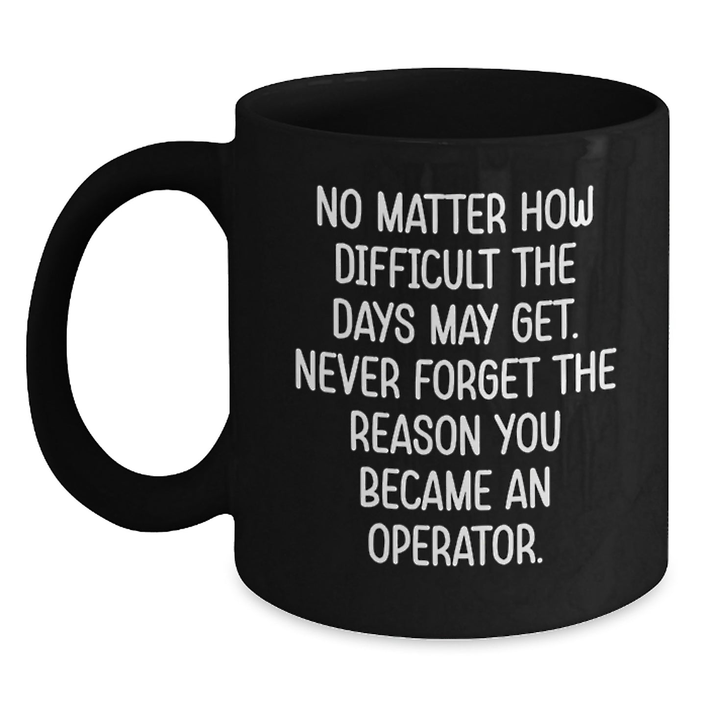 Funny Operator Gifts from Men, Black Coffee Mug with Inspirational Quote for Operator Graduation Unique - Main