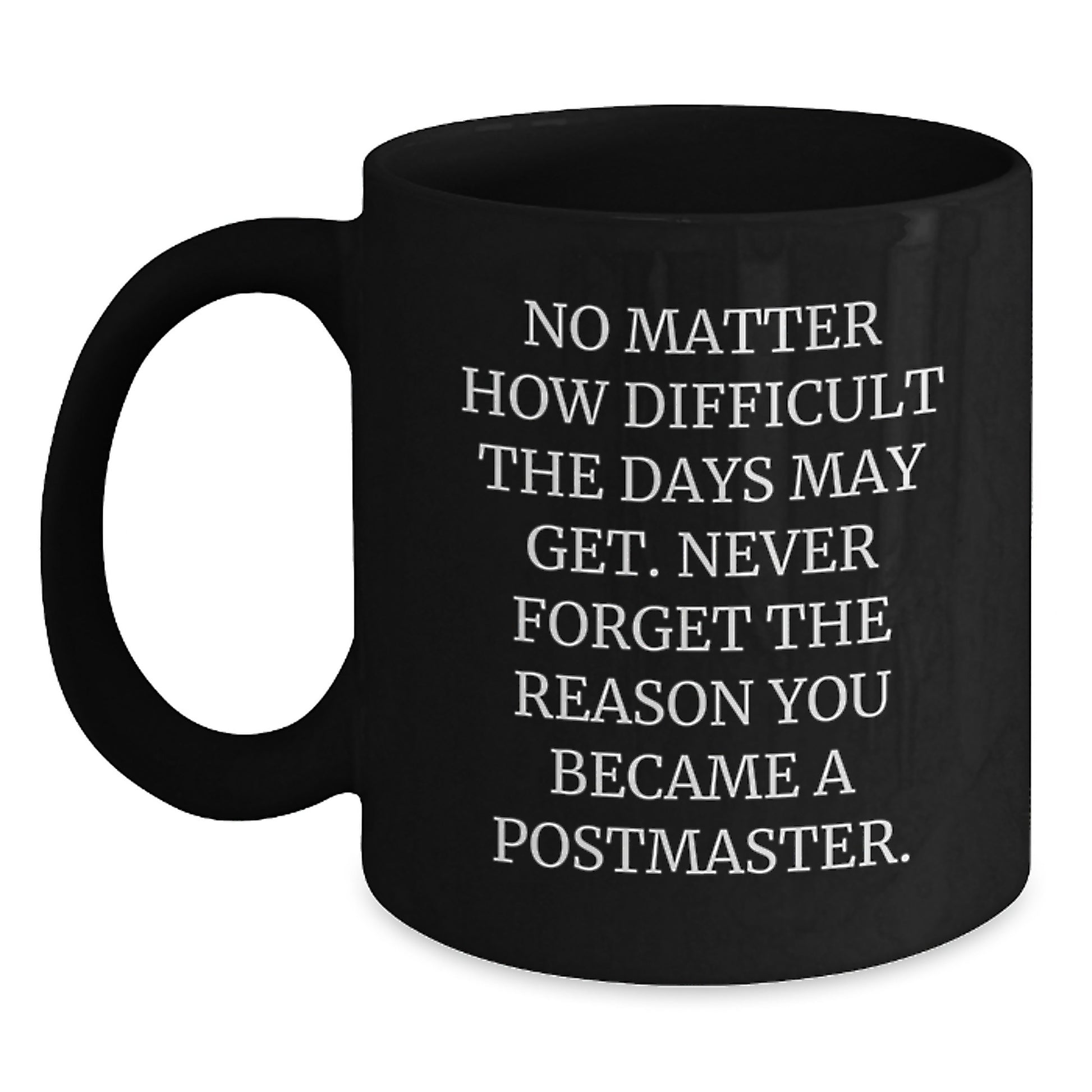 Funny Postmaster Gifts - Postmaster Inspirational Quote Black Coffee Mug for Postmaster Graduation Unique Gifts from Friends - Main