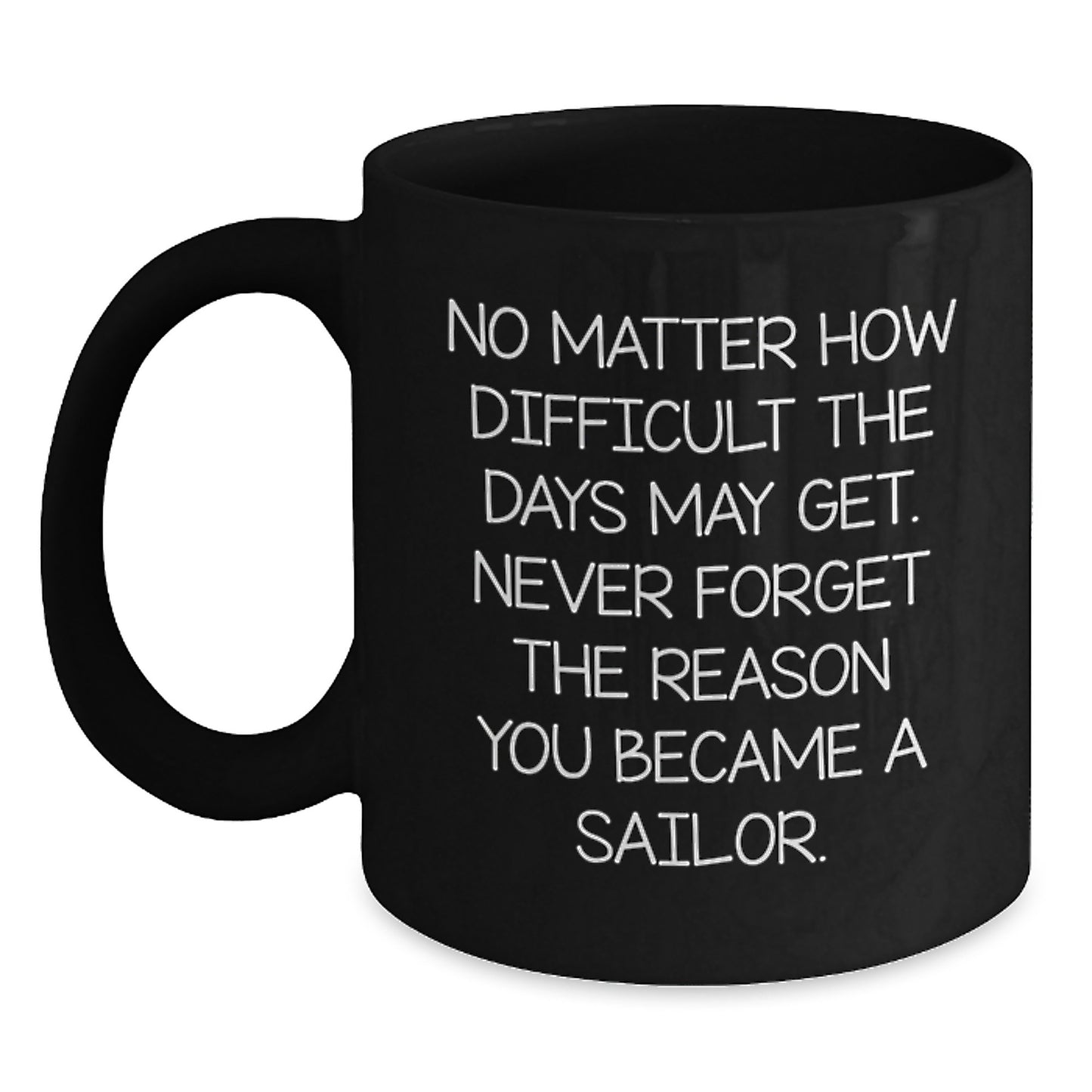 Sailor Inspirational Black Coffee Mug, Funny Quote from Sailor for Sailor Graduation Gifts from Mom to Sailor, Sailor Men Coffee Mug - Main